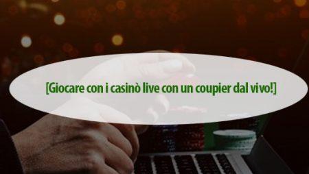 Giocare con i casinò live con un coupier dal vivo!